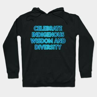 Celebrate Indigenous Wisdom and Diversity" Apparel and Accessories Hoodie